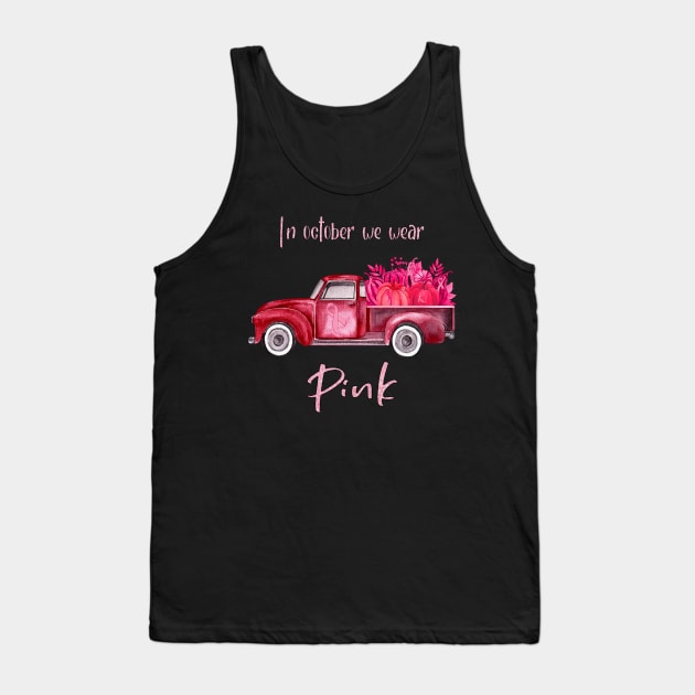 Truck Pumpkin Ribbon Breast Cancer Awareness In October We Wear Pink Tank Top by Magazine